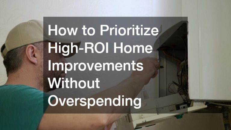 How to Prioritize High-ROI Home Improvements Without Overspending